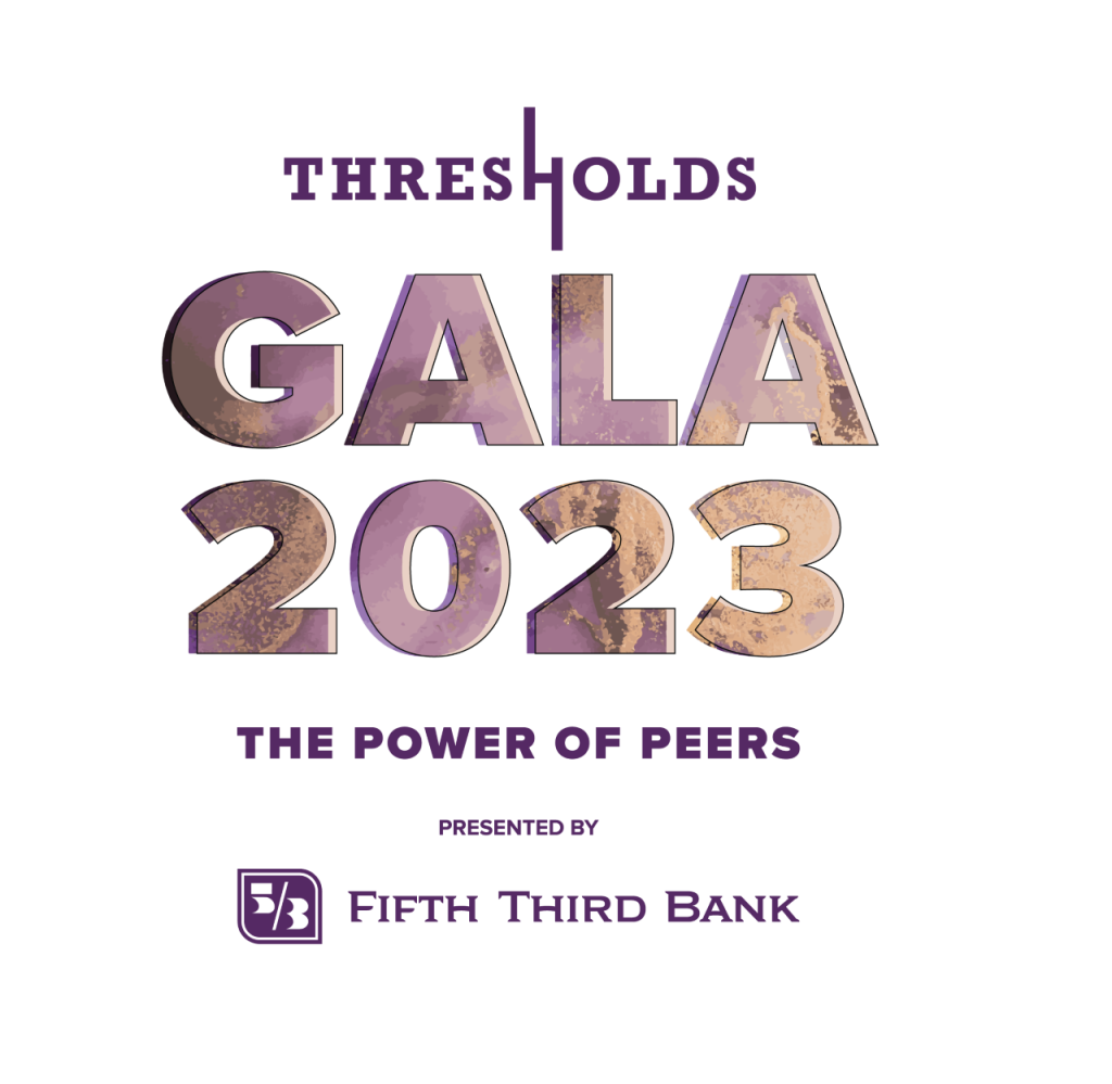 Join Us for the Thresholds 2023 Gala The Power of Peers Thresholds